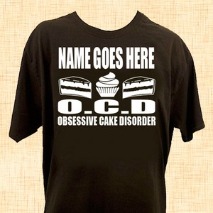 O.C.D Obsessive Cake Disorder Personalised T-Shirt